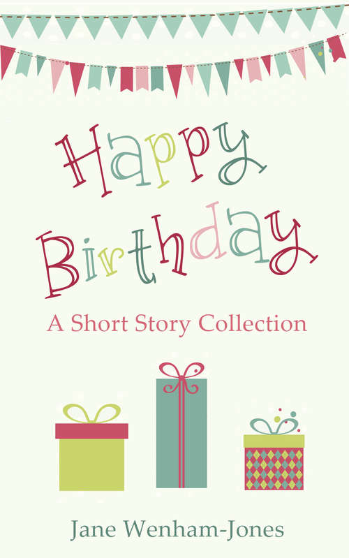 Happy Birthday: A celebratory short story collection from the author of The Big Five O