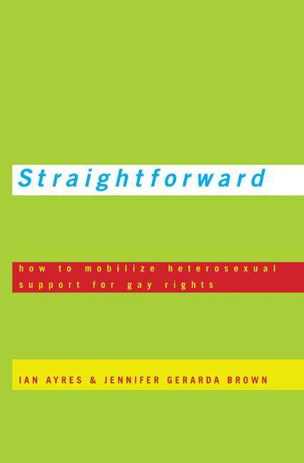 Straightforward: How to Mobilize Heterosexual Support for Gay Rights