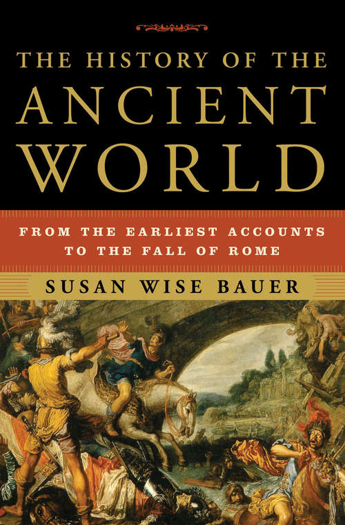 The History of the Ancient World: From the Earliest Accounts to the Fall of Rome (The Story of the World #0)