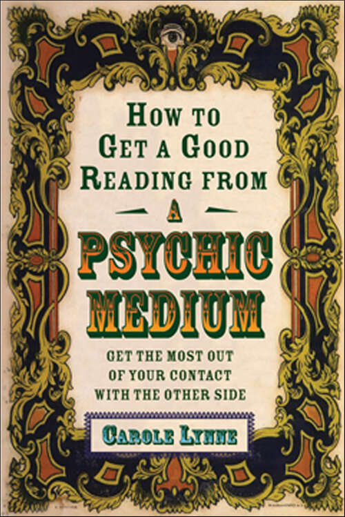 Book cover of How to Get a Good Reading from a Psychic Medium: Get the Most Out of Your Contact with the Other Side