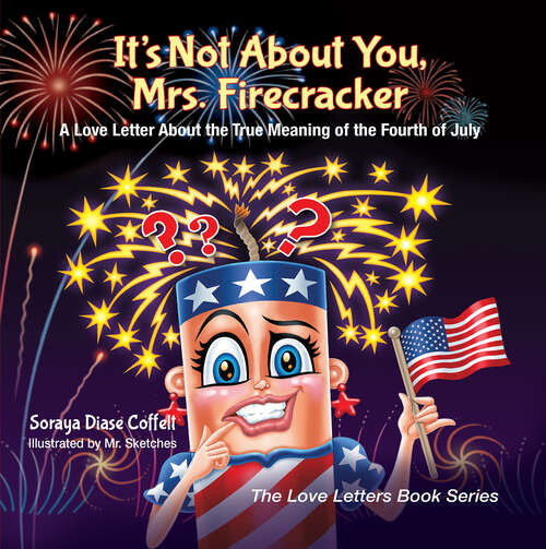 Book cover of It's Not About You, Mrs. Firecracker: A Love Letter About the True Meaning of the Fourth of July (The Love Letters)