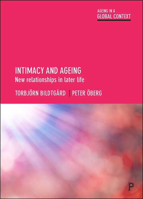 Book cover of Intimacy and Ageing: New Relationships in Later Life (Ageing in a Global Context)