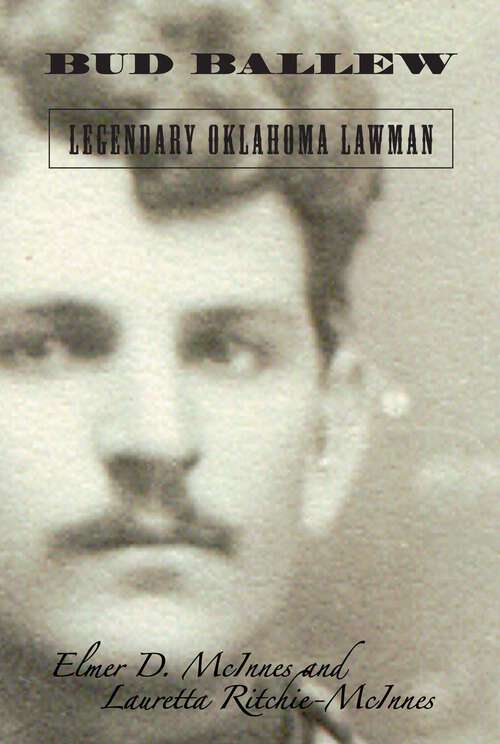 Book cover of Bud Ballew: Legendary Oklahoma Lawman (1st Edition)