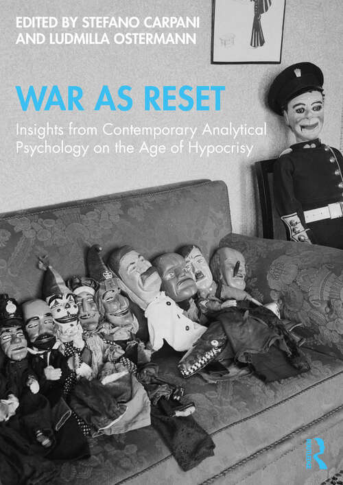 Book cover of War as Reset: Insights from Contemporary Analytical Psychology on the Age of Hypocrisy (1)