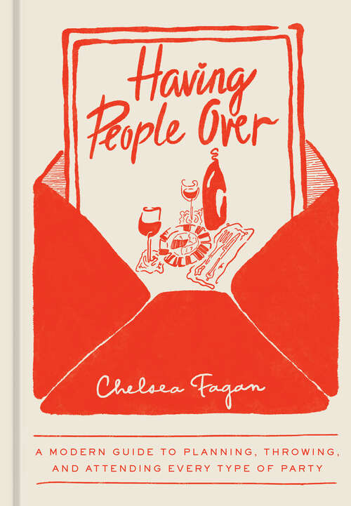 Book cover of Having People Over: A Modern Guide to Planning, Throwing, and Attending Every Type of Party