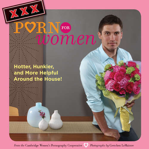 Book cover of XXX Porn for Women: Hotter, Hunkier, and More Helpful Around the House!
