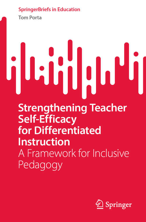 Book cover of Strengthening Teacher Self-Efficacy for Differentiated Instruction: A Framework for Inclusive Pedagogy (SpringerBriefs in Education)