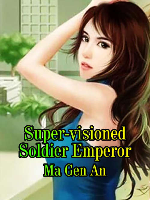 Book cover of Super-visioned Soldier Emperor: Volume 13 (Volume 13 #13)