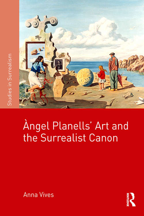 Book cover of Àngel Planells’ Art and the Surrealist Canon (Studies in Surrealism)