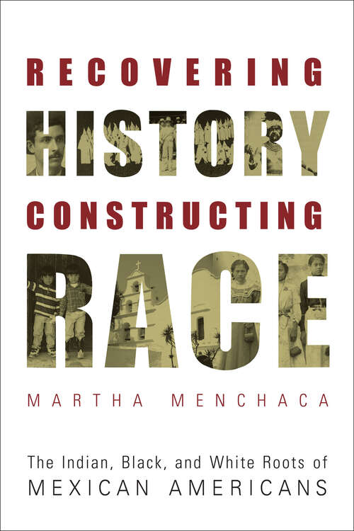 Book cover of Recovering History, Constructing Race