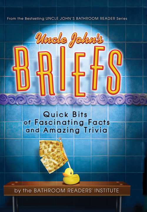 Book cover of Uncle John's Briefs: Quick Bits of Fascinating Facts and Amazing Trivia