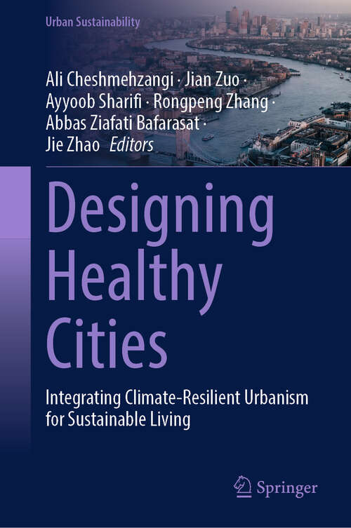 Book cover of Designing Healthy Cities: Integrating Climate-Resilient Urbanism for Sustainable Living (Urban Sustainability)