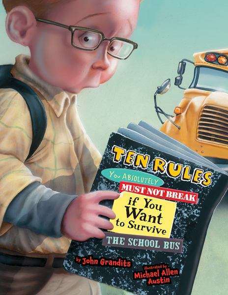 Book cover of Ten Rules You Absolutely Must Not Break if You Want to Survive the School Bus
