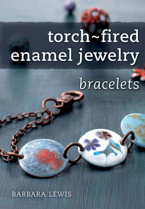 Book cover of Torch-Fired Enamel Jewelry, Bracelets