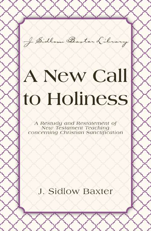 Book cover of A New Call To Holiness: A Restudy and Restatement of New Testament Teaching Concerning Christian Sanctification