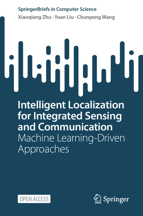 Book cover of Intelligent Localization for Integrated Sensing and Communication: Machine Learning-Driven Approaches (SpringerBriefs in Computer Science)