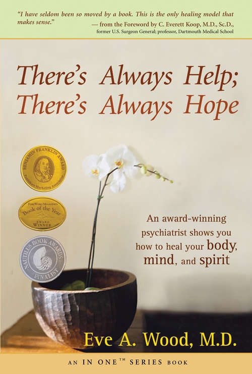 There's Always Help; There's Always Hope: An Award-winning Psychiatrist Shows You How To Heal Your Body, Mind, And Spirit