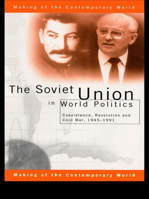 Book cover of The Soviet Union in World Politics: Coexistence, Revolution and Cold War, 1945–1991