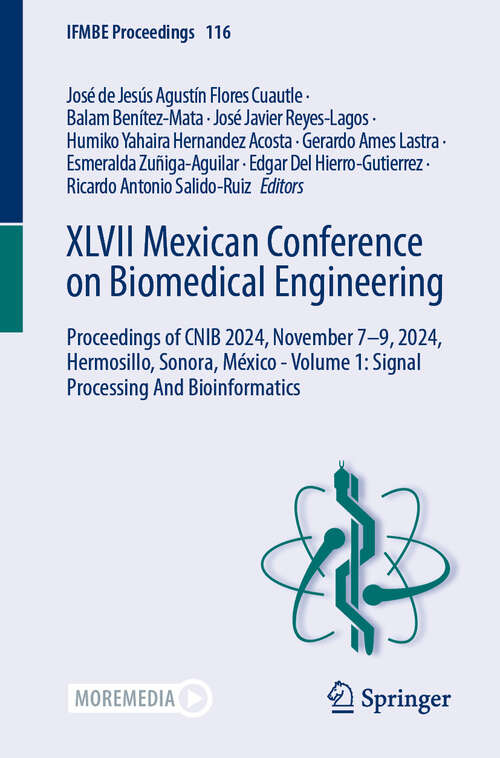 Book cover of XLVII Mexican Conference on Biomedical Engineering: Proceedings of CNIB 2024, November 7–9, 2024, Hermosillo, Sonora, México - Volume 1: Signal Processing And Bioinformatics (IFMBE Proceedings #116)
