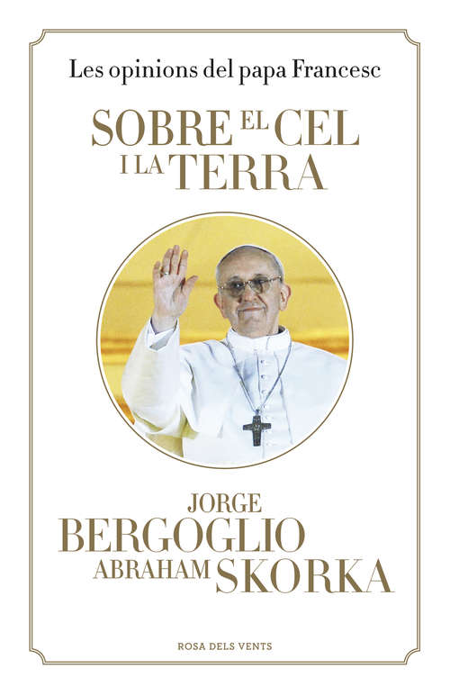 Book cover of Sobre el cel i la terra: Les opinions del papa Francesc