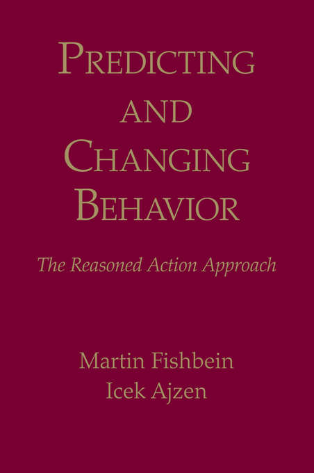 Book cover of Predicting and Changing Behavior: The Reasoned Action Approach