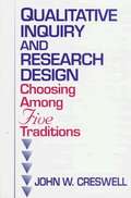 Qualitative Inquiry and Research Design: Choosing among Five Traditions (1st edition)