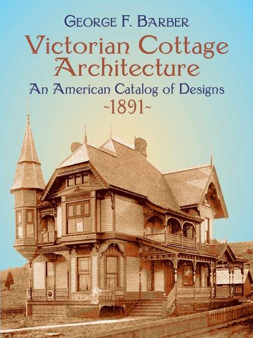 Book cover of Victorian Cottage Architecture: An American Catalog of Designs, 1891