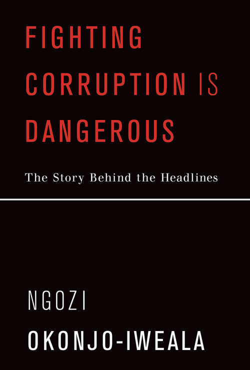 Book cover of Fighting Corruption Is Dangerous: The Story Behind the Headlines (The\mit Press Ser.)