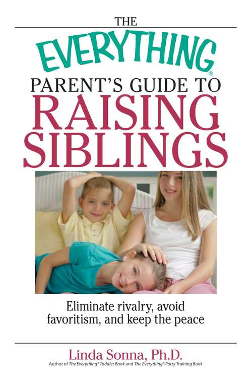 Book cover of The Everything Parent's Guide To Raising Siblings