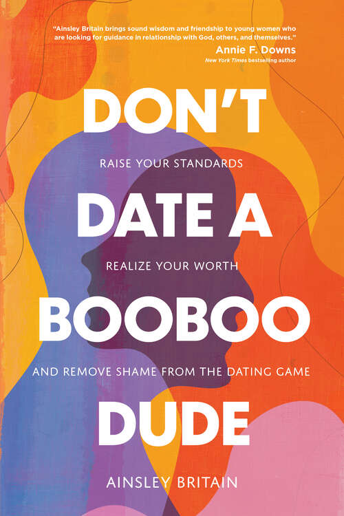 Book cover of Don't Date a BooBoo Dude: Raise Your Standards, Realize Your Worth, and Remove Shame from the Dating Game