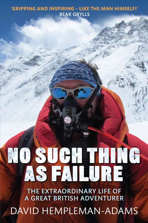 Book cover of No Such Thing As Failure: The Extraordinary Life of a Great British Adventurer