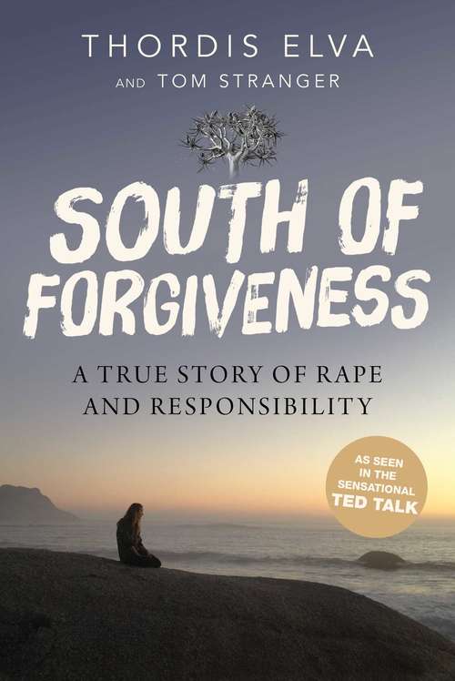 Book cover of South of Forgiveness: A True Story of Rape and Responsibility