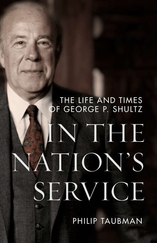 Book cover of In the Nation’s Service: The Life and Times of George P. Shultz
