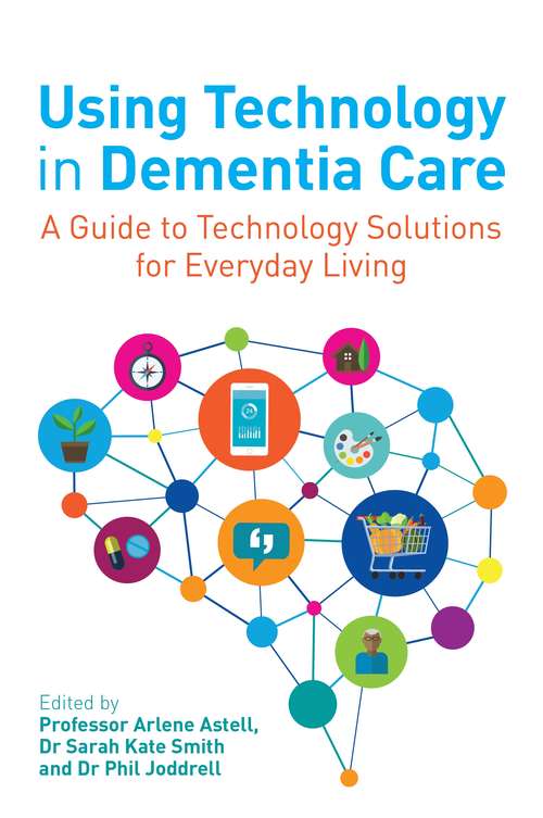 Using Technology in Dementia Care: A Guide to Technology Solutions for Everyday Living