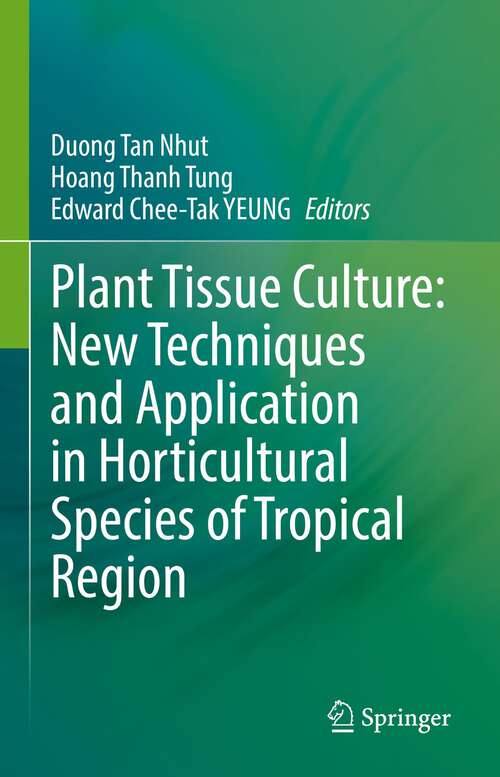 Book cover of Plant Tissue Culture: New Techniques and Application in Horticultural Species of Tropical Region (1st ed. 2022)