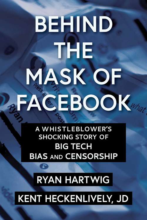 Behind the Mask of Facebook: A Whistleblower's Shocking Story of Big Tech Bias and Censorship (Children’s Health Defense)
