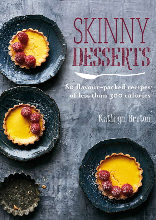 Book cover of Skinny Desserts: 80 flavour-packed recipes of less than 300 calories (Skinny Series)