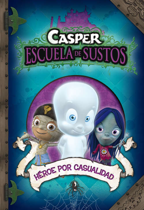 Book cover of Héroe por casualidad (Casper. Escuela de Sustos: Volumen 1)