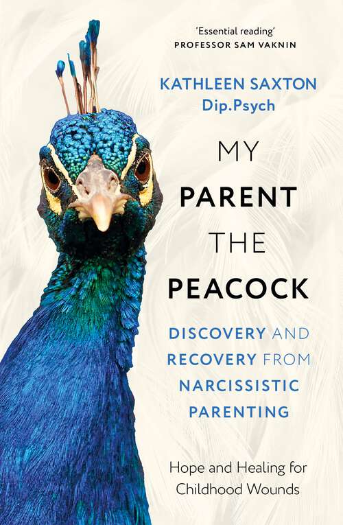 Book cover of My Parent the Peacock: Discovery and Recovery from Narcissistic Parenting