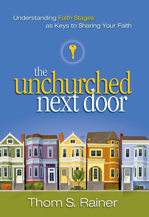 Book cover of The Unchurched Next Door: Understanding Faith Stages as Keys to Sharing Your Faith