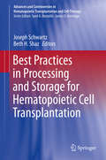 Best Practices in Processing and Storage for Hematopoietic Cell Transplantation (Advances and Controversies in Hematopoietic Transplantation and Cell Therapy)