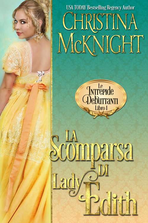 Book cover of La Scomparsa di Lady Edith (Le Intrepide Debuttanti, Libro #1)