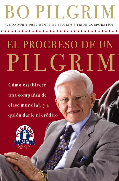 Book cover of El progreso de un Pilgrim: Cómo establecer una compañía de clase mundial, y a quién darle el crédito