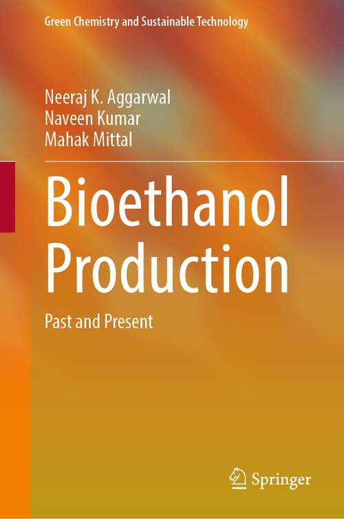 Bioethanol Production: Past and Present (Green Chemistry and Sustainable Technology)