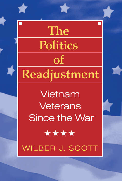 The Politics of Readjustment: Vietnam Veterans since the War
