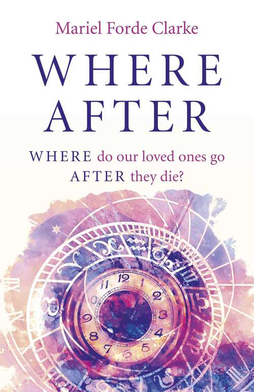 Book cover of Where After: Where Do Our Loved Ones Go After They Die?