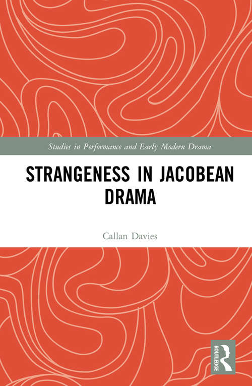 Book cover of Strangeness in Jacobean Drama (Studies in Performance and Early Modern Drama)