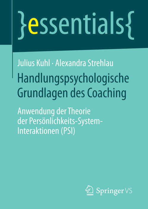 Book cover of Handlungspsychologische Grundlagen des Coaching: Anwendung der Theorie der Persönlichkeits-System-Interaktionen (PSI) (essentials)
