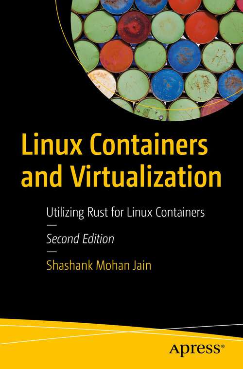 Book cover of Linux Containers and Virtualization: Utilizing Rust for Linux Containers (2nd ed.)