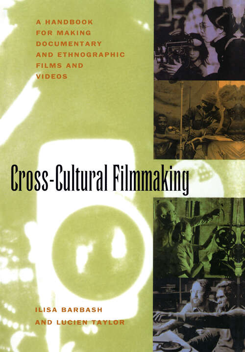 Book cover of Cross-Cultural Filmmaking: A Handbook for Making Documentary and Ethnographic Films and Videos
